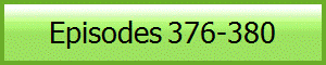 Episodes 376-380