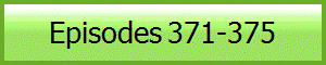 Episodes 371-375